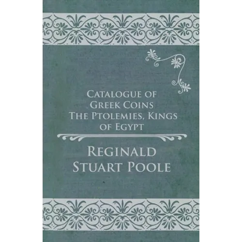 Catalogue of Greek Coins - The Ptolemies, Kings of Egypt - Paperback