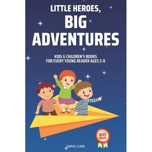 Kids & Children's Books: Little Heroes, Big Adventures for Every Young Reader Ages 2-8 - Paperback