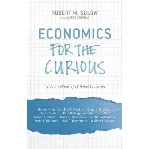 Economics for the Curious: Inside the Minds of 12 Nobel Laureates - Hardcover