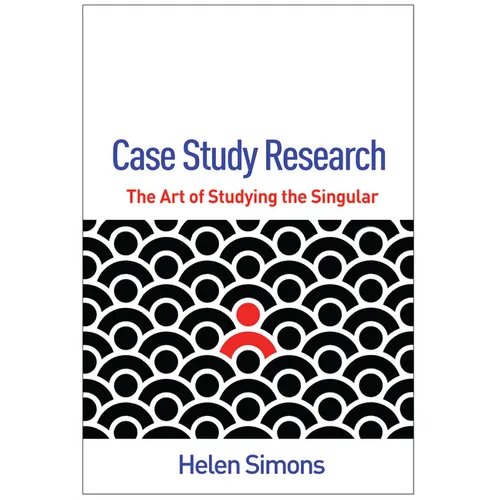 Case Study Research: The Art of Studying the Singular - Hardcover