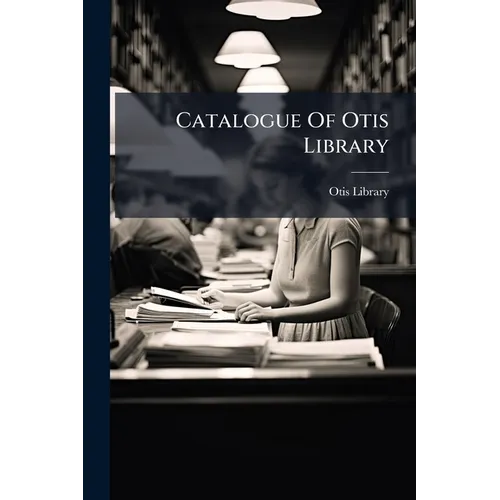 Catalogue Of Otis Library - Paperback