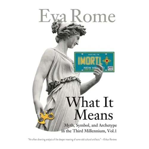 What It Means: Myth, Symbol, and Archetype in the Third Millennium, Vol. 1 - Paperback