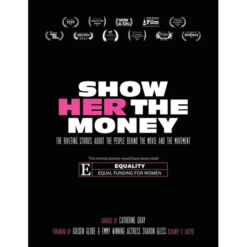 Show Her The Money: The Riveting Stories About the People Behind the Movie and the Movement - Hardcover