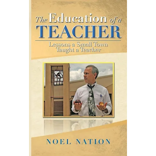 The Education of a Teacher: Lessons a Small Town Taught a Teacher