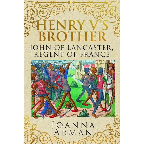 Henry V's Brother: John of Lancaster, Regent of France - Hardcover