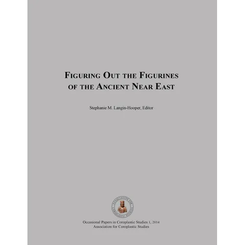 Figuring Out the Figurines of the Ancient Near East - Paperback