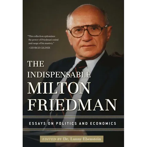 The Indispensable Milton Friedman: Essays on Politics and Economics - Hardcover