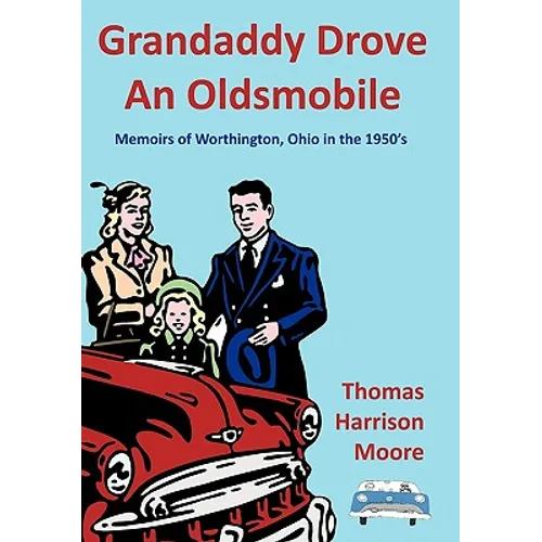 Grandaddy Drove an Oldsmobile: Memoirs of Worthington, Ohio in the 1950's - Paperback
