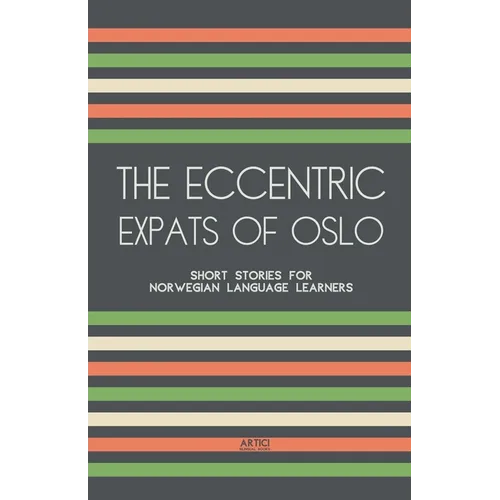 The Eccentric Expats of Oslo: Short Stories for Norwegian Language Learners - Paperback