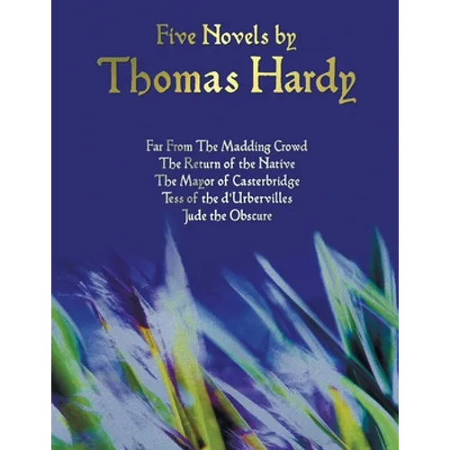 Five Novels by Thomas Hardy - Far from the Madding Crowd, the Return of the Native, the Mayor of Casterbridge, Tess of the D'Urbervilles, Jude the Obs - Paperback