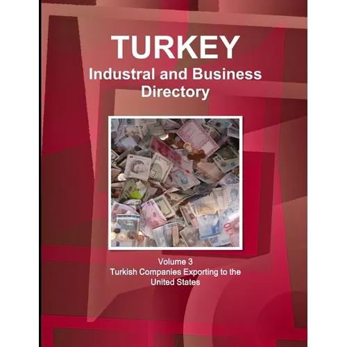 Turkey Industral and Business Directory: Volume 3 Turkish Companies Exporting to the United States - Paperback