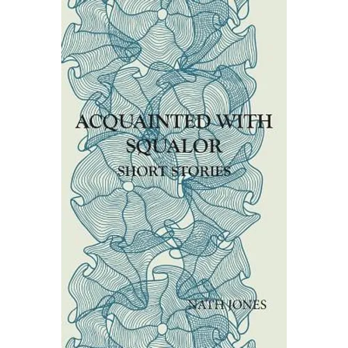Acquainted with Squalor: Short Stories - Paperback