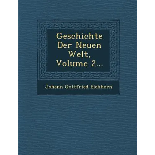 Geschichte Der Neuen Welt, Volume 2... - Paperback