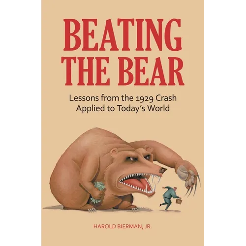 Beating the Bear: Lessons from the 1929 Crash Applied to Today's World - Hardcover