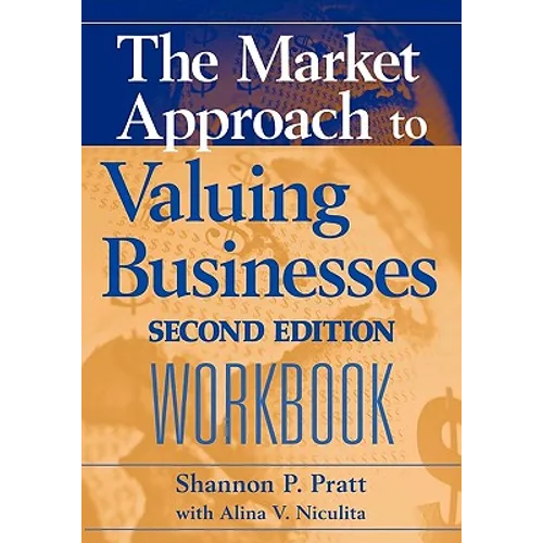 The Market Approach to Valuing Businesses Workbook - Paperback