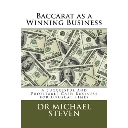 Baccarat as a Winning Business: A Successful and Profitable Cash Business for Unusual Times - Paperback