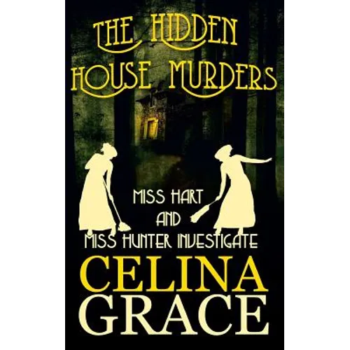 The Hidden House Murders: (Miss Hart and Miss Hunter Investigate: Book 3) - Paperback