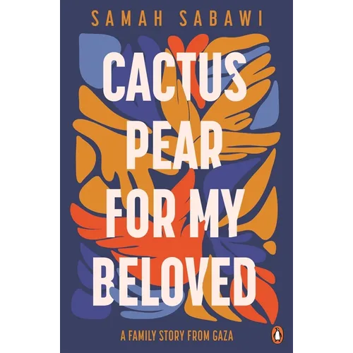 Cactus Pear for My Beloved: A Family Story from Gaza - Paperback