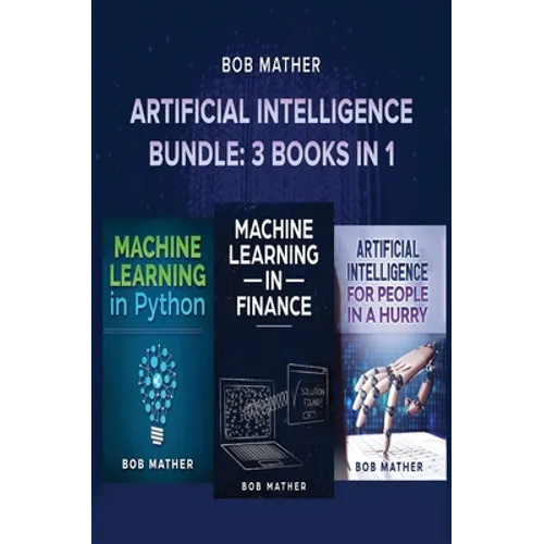Artificial Intelligence Bundle: 3 Books in 1