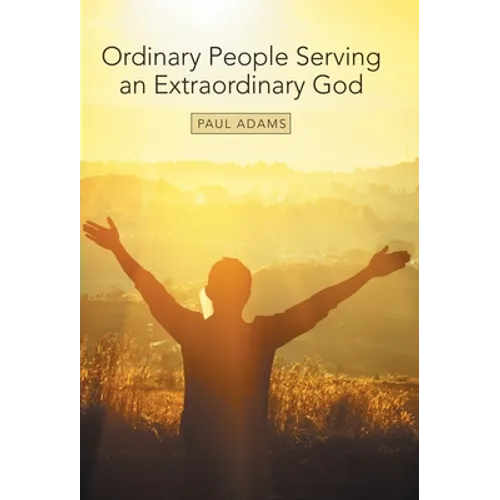 Ordinary People Serving an Extraordinary God - Hardcover
