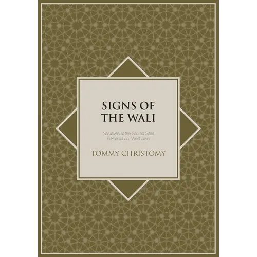 Signs of the Wali: Narratives at the Sacred Sites in Pamijahan, West Java - Paperback