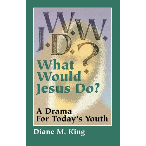 W.W.J.D.: A Drama for Today's Youth - Paperback