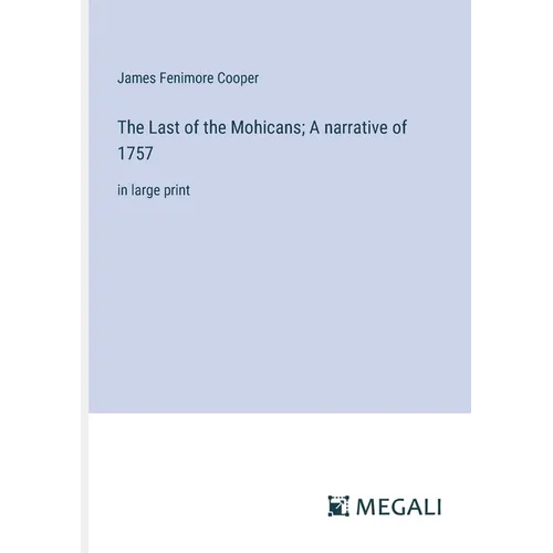 The Last of the Mohicans; A narrative of 1757: in large print - Paperback
