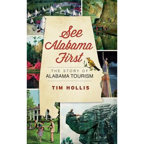 See Alabama First: The Story of Alabama Tourism - Hardcover