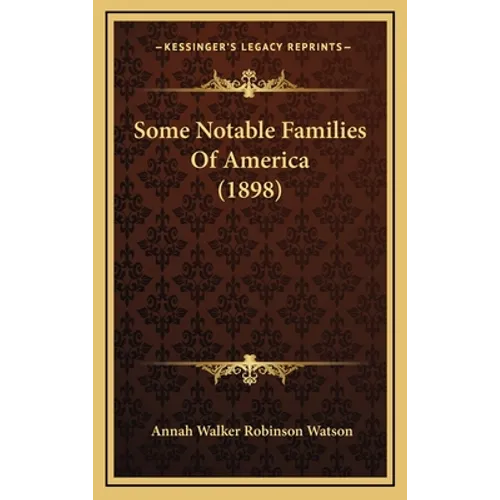 Some Notable Families Of America (1898) - Hardcover