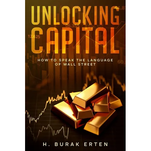 Unlocking Capital: How to Speak the Language of Wall Street - Paperback
