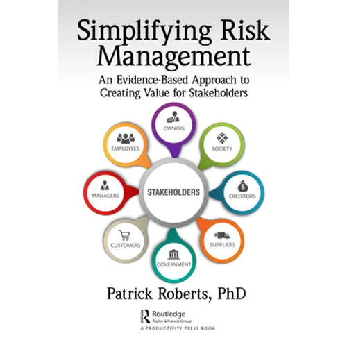 Simplifying Risk Management: An Evidence-Based Approach to Creating Value for Stakeholders - Paperback