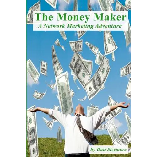 The Money Maker: A Network Marketing Adventure - Paperback