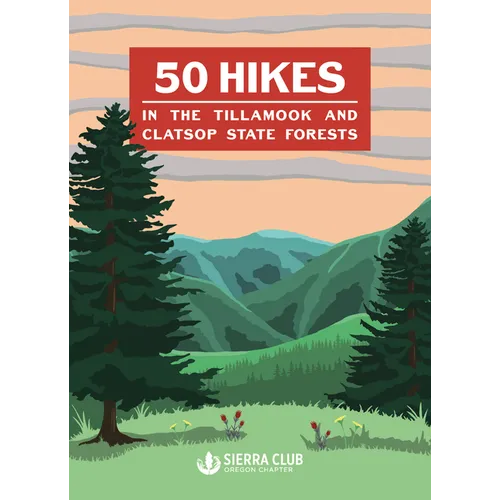 50 Hikes in the Tillamook and Clatsop State Forests - Paperback