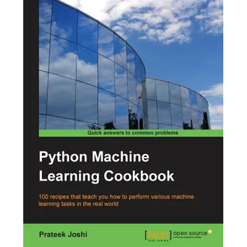 Python Machine Learning Cookbook: 100 recipes that teach you how to perform various machine learning tasks in the real world - Paperback