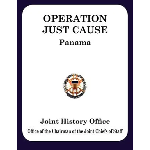 Operation Just Cause: The Planning and Execution of Joint Operations in Panama - Paperback