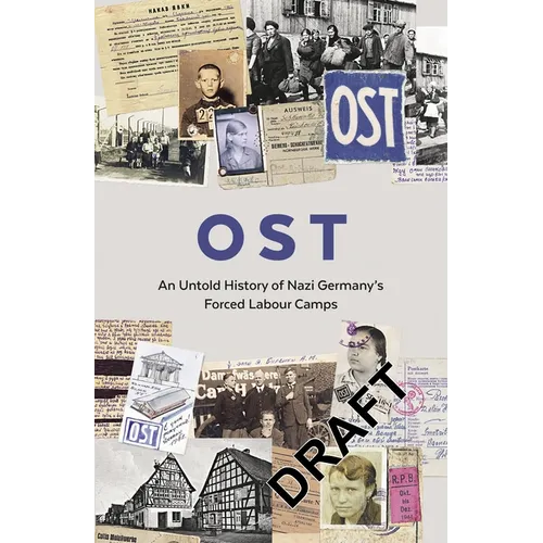 Ost: An Untold History of Nazi Germany's Forced Labour Camps - Hardcover