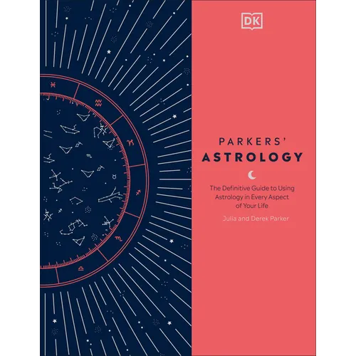 Parkers' Astrology: The Definitive Guide to Using Astrology in Every Aspect of Your Life - Hardcover