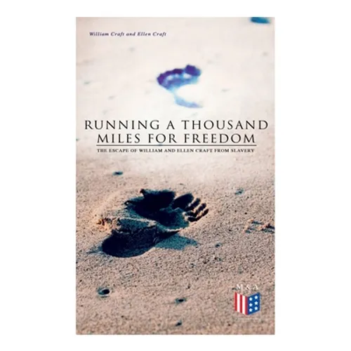 Running a Thousand Miles for Freedom: The Escape of William and Ellen Craft From Slavery - Paperback