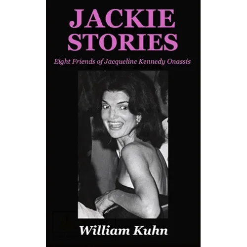 Jackie Stories: Eight Friends of Jacqueline Kennedy Onassis - Paperback