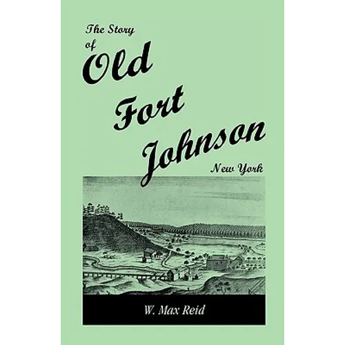 The Story of Old Fort Johnson, New York - Paperback