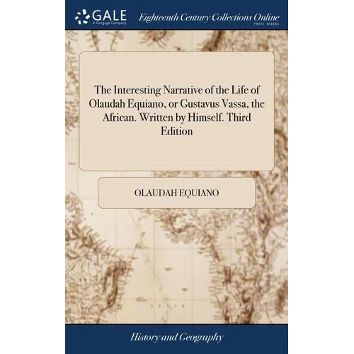 The Interesting Narrative of the Life of Olaudah Equiano, or Gustavus Vassa, the African. Written by Himself. Third Edition - Hardcover