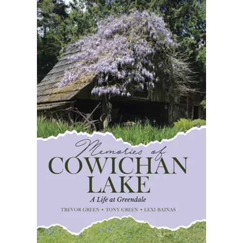 Memories of Cowichan Lake: A Life at Greendale - Hardcover