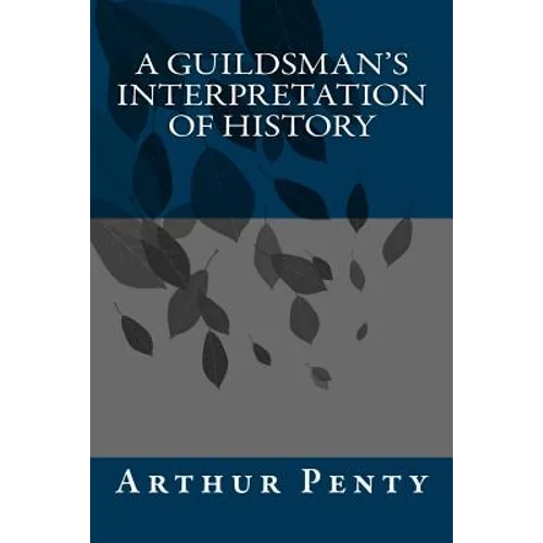 A Guildsman's Interpretation of History - Paperback