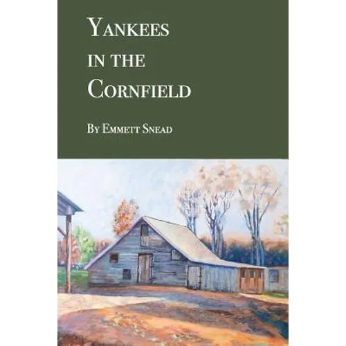 Yankees in the Cornfield: Historical fiction for ages 36-106. 35 and under may need an interpreter. - Paperback