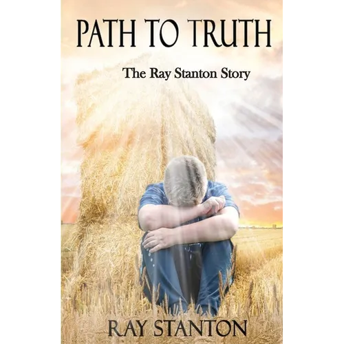 Path to Truth: The Ray Stanton Story - Paperback