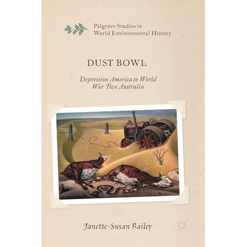 Dust Bowl: Depression America to World War Two Australia - Hardcover