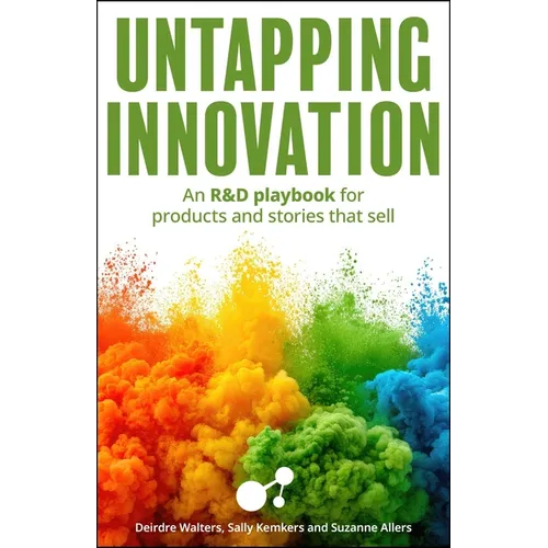 Untapping Innovation: An R&d Playbook for Products and Stories That Sell - Paperback
