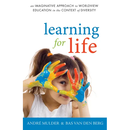 Learning for Life: An Imaginative Approach to Worldview Education in the Context of Diversity - Hardcover