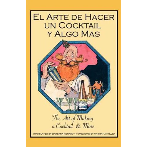 El Arte de Hacer Un Cocktail y Algo Mas: The Art of Making a Cocktail & More - Paperback