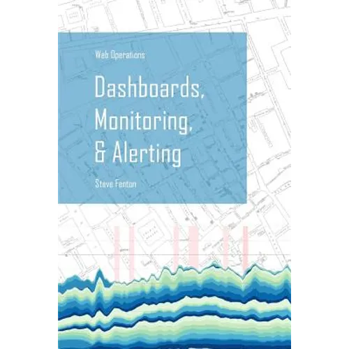 Web Operations Dashboards, Monitoring, & Alerting - Paperback